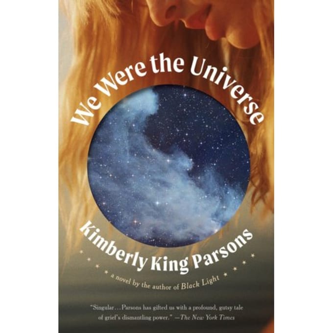 We Were The Universe - Kimberly King Parsons