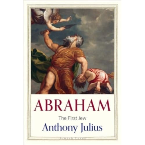 Abraham - Jewish Lives - Anthony Julius