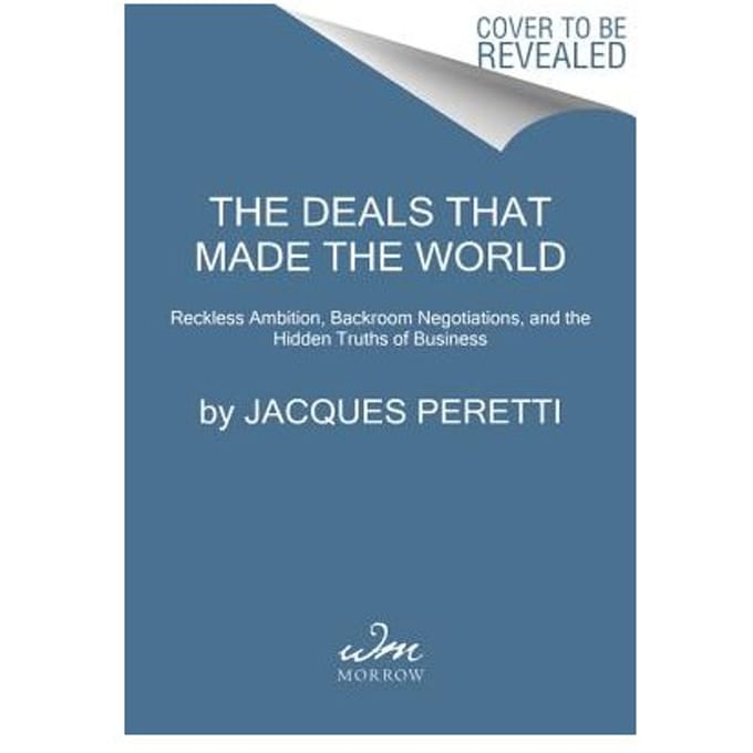 The Deals That Made The World - Jacques Peretti
