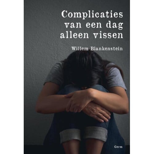 Complicaties Van Een Dag Alleen Vissen - Willem Blankenstein