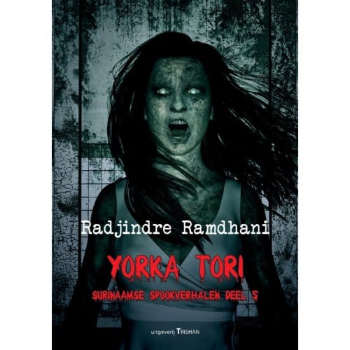 Yorka Tori - Surinaamse Spookverhalen - Radjindre Ramdhani