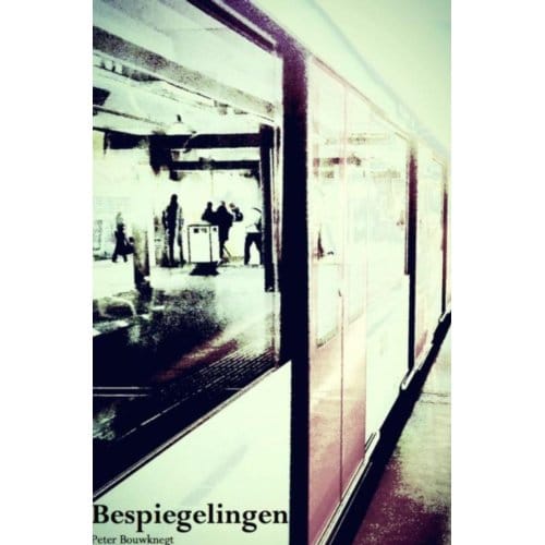 Bespiegelingen - Peter Bouwknegt
