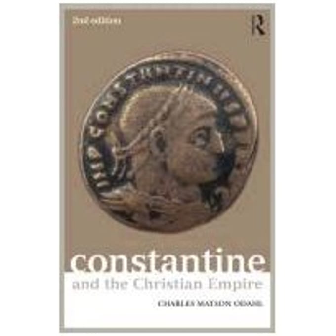 Constantine And The Christian Empire - Charles M. Odahl