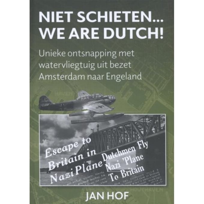 Niet Schieten... We Are Dutch - Jan Hof