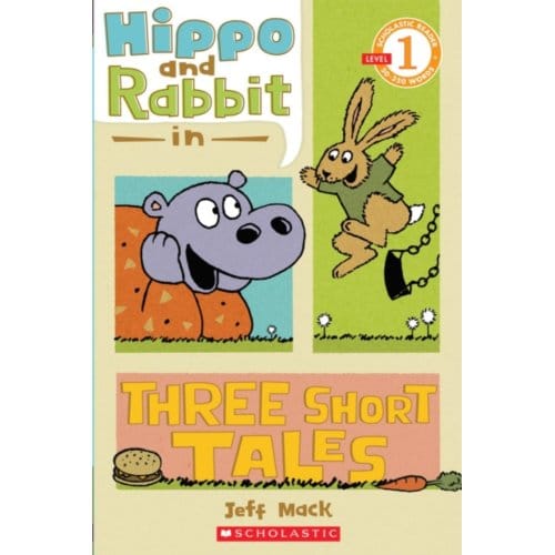 Scholastic Reader Level 1: Hippo & Rabbit In Three Short Tales - Jeff Mack