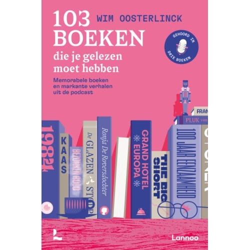 103 Boeken Die Je Gelezen Moet Hebben - Wim Oosterlinck