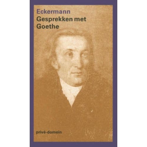 Gesprekken Met Goethe - Privé-Domein - Johann Peter Eckermann