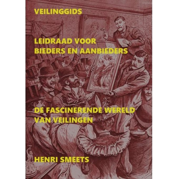 Veilinggids: Leidraad Voor Bieders & Aanbieders - Henri Smeets