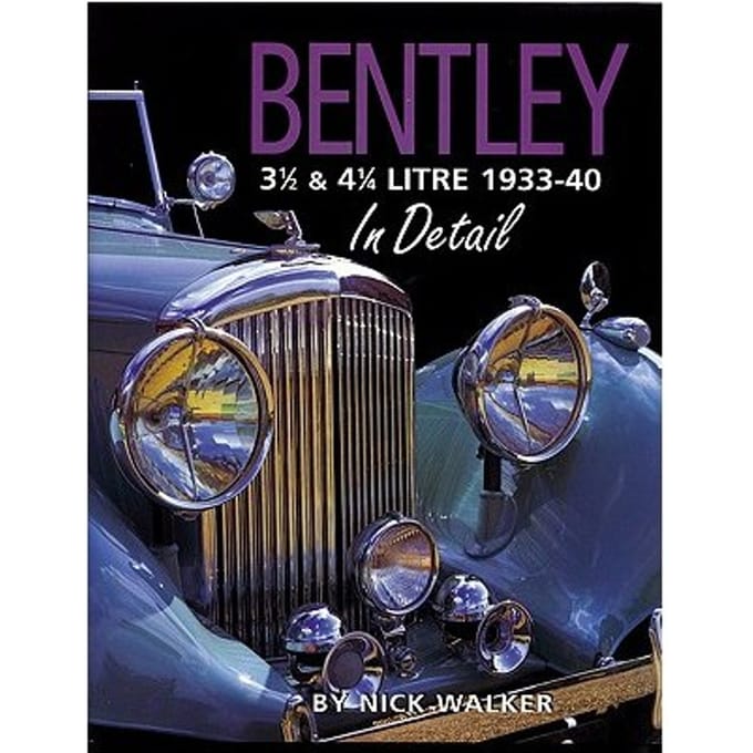 Bentley 3 1/2 & 4 1/4 Litre 1933-40 In Detail - Walker, Nick