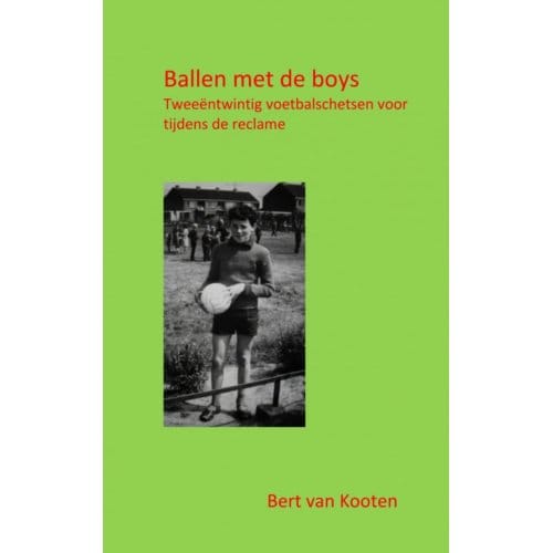 Ballen Met De Boys - Bert Van Kooten