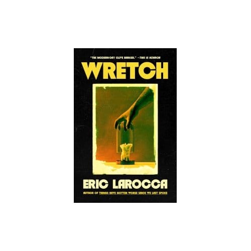 Wretch: Or, The Unbecoming Of Porcelain Khaw - Eric LaRocca