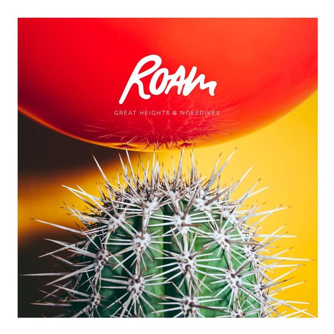 Great Hights And Nosedives - Roam