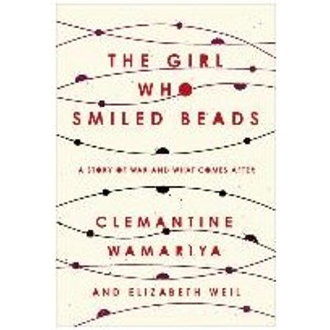 The Girl Who Smiled Beads - Clemantine Wamariya