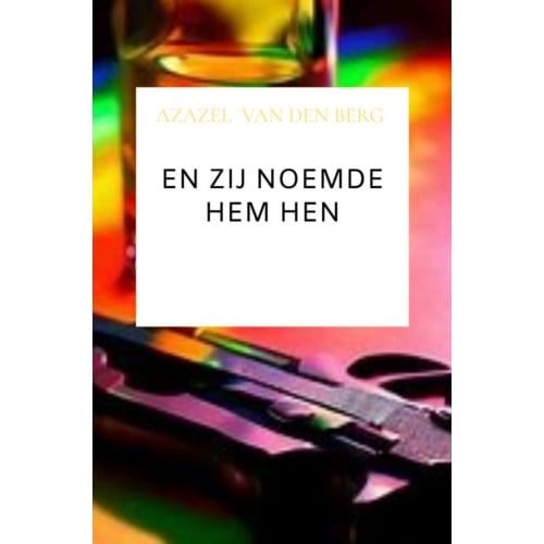 En Zij Noemde Hem Hen - Azazel Van den Berg