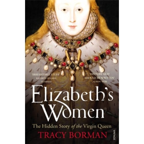 Elizabeth's Women - Tracy Borman