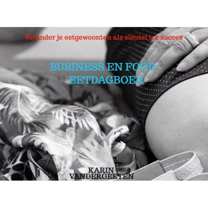 Business En Food - Eetdagboek - Karin Vandergeeten