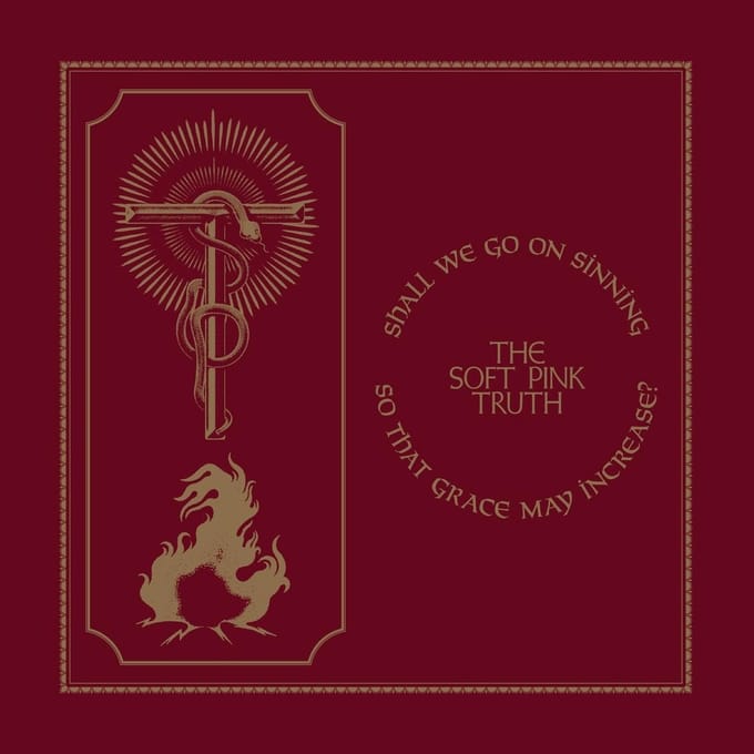 The Soft Pink Truth - Shall We Go On Sinning So That Grace May Increase? (LP) (Coloured Vinyl) (Limited Edition)