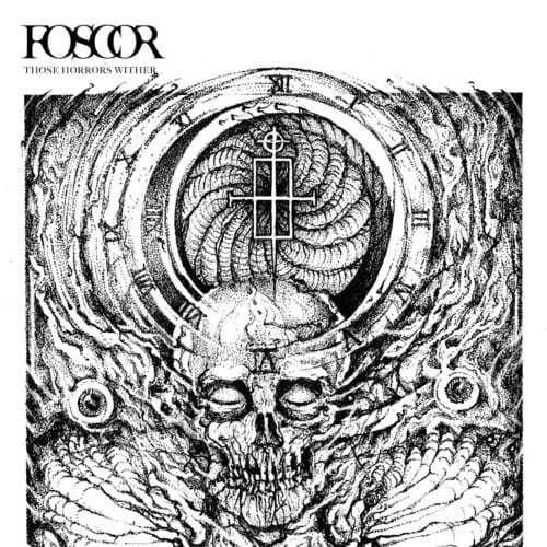 Those Horrors Wither - Foscor
