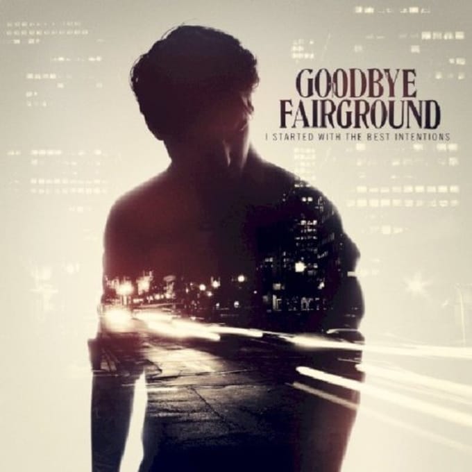 Goodbye Fairground - I Started With The Best Intentions (CD)