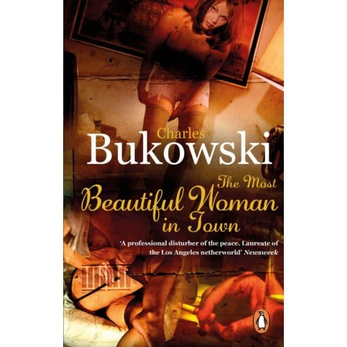 The Most Beautiful Woman In Town - Charles Bukowski