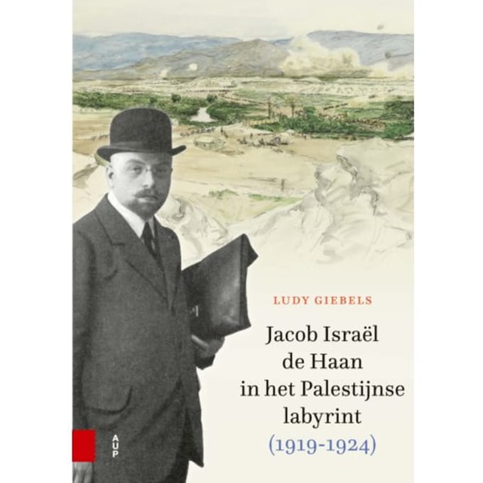 Jacob Israël De Haan In Het Palestijnse Labyrint, 1919-1924 - Ludy Giebels