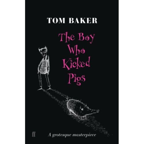 The Boy Who Kicked Pigs - Tom Baker