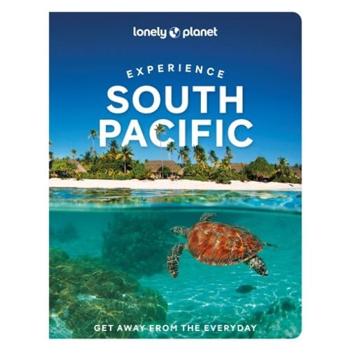 Lonely Planet Experience South Pacific - Lonely Planet Country Guide