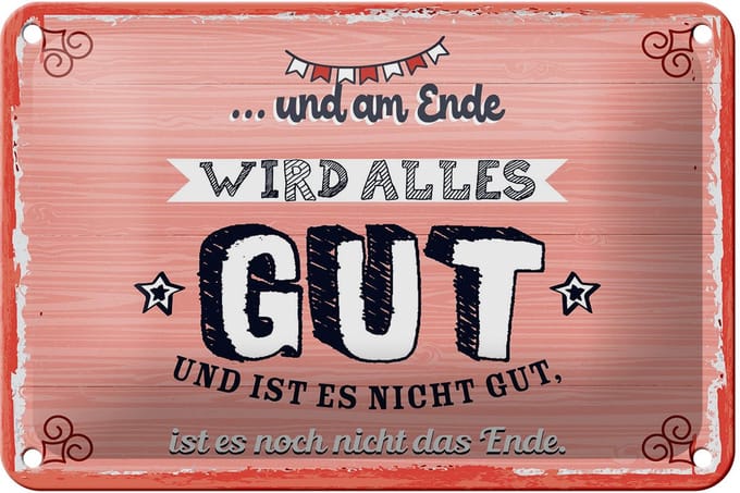 Blechschild Spruch 12x18 cm und am Ende wird alles Gut Deko Schild