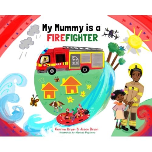 My Mummy Is A Firefighter - Kerrine Bryan