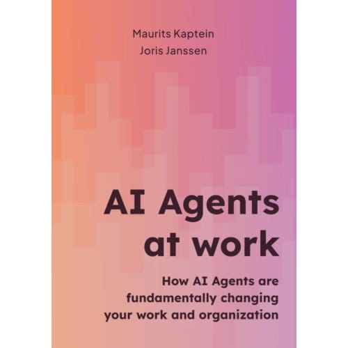 Ai Agents At Work - Maurits Kaptein Joris Janssen