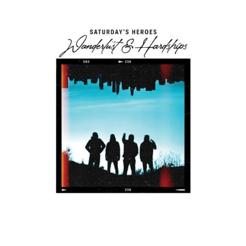 Wanderlust & Hardships - Saturday 's Heroes
