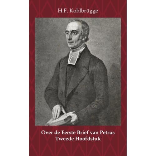 Over De Eerste Brief Van Petrus 2 - Over De Eerste Algemene Zendbrief Van Petrus - H.F. Kohlbrügge