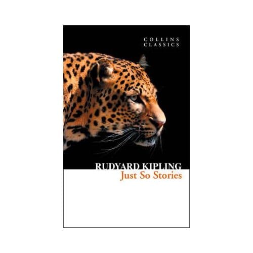 Just So Stories - Collins Classics - Rudyard Kipling
