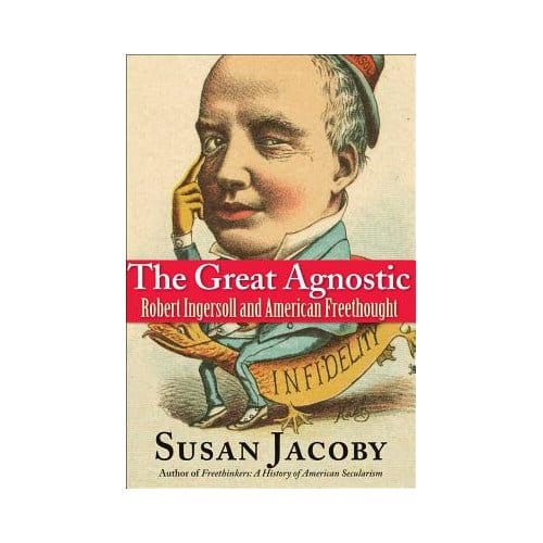 The Great Agnostic - Susan Jacoby