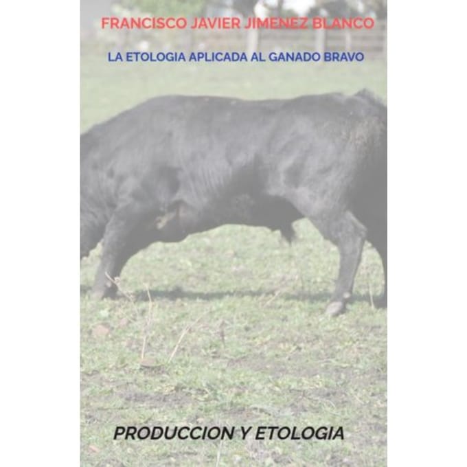 La Etologia Aplicada Al Ganado Bravo - Francisco Javier JIMENEZ BLANCO