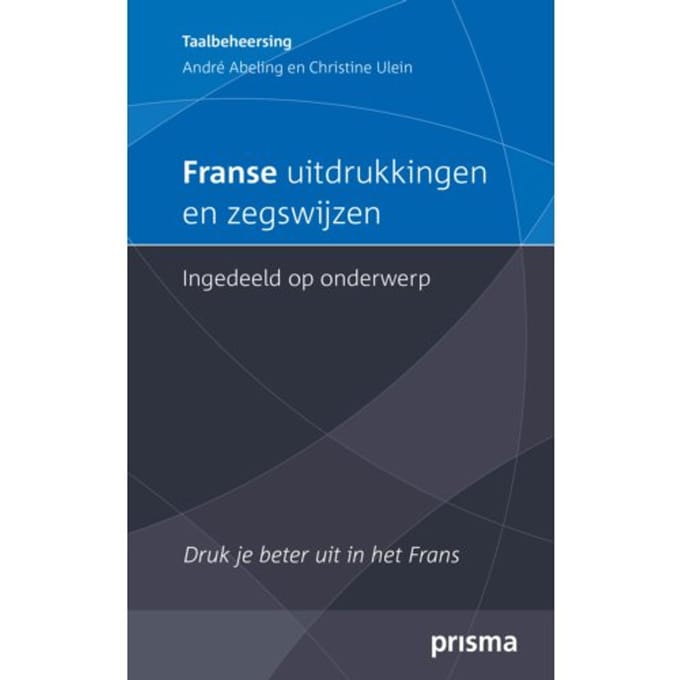 Franse Uitdrukkingen En Zegswijzen Ingedeeld Op Onderwerp - A. Abeling