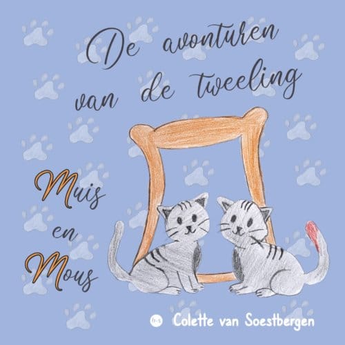 De Avonturen Van De Tweeling Muis En Mous - Colette van Soestbergen