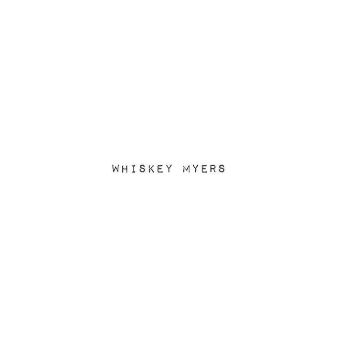 Whiskey Myers - Whiskey Myers