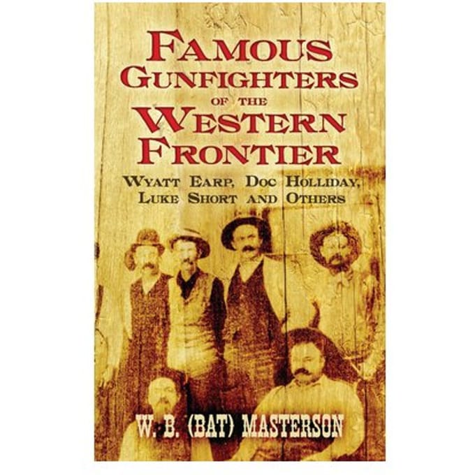 Famous Gunfighters Of The Western Frontier - W.B. (Bat) Masterson