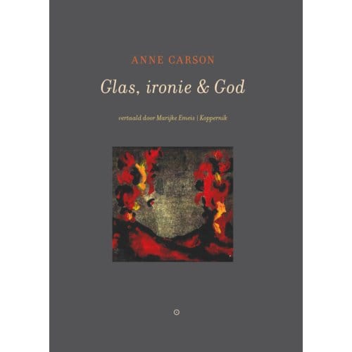Glas, Ironie & God - Anne Carson