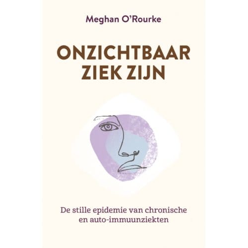 Onzichtbaar Ziek Zijn - Meghan O'Rourke