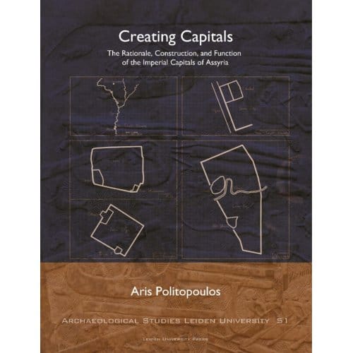 Creating Capitals - Archaeological Studies Leiden University (Aslu) - Aris Politopoulos