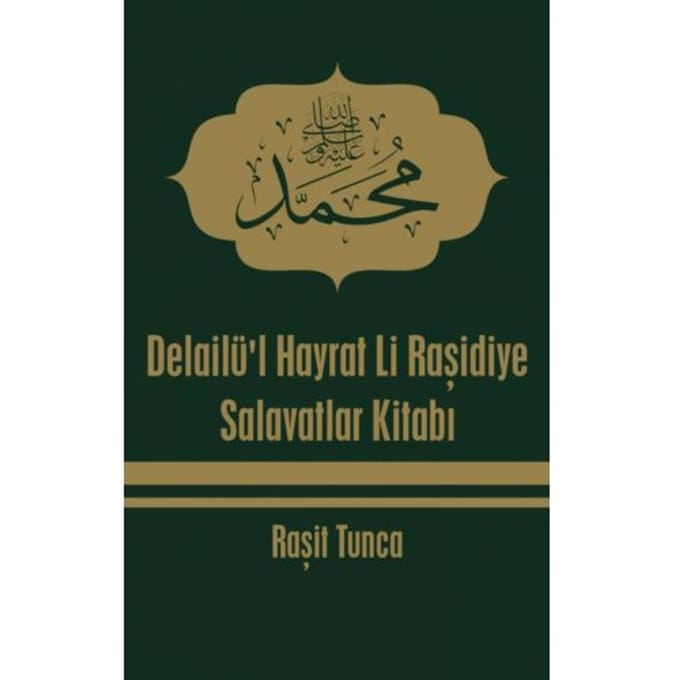 Delailü'L Hayrat Li Raşidiye - Raşit Tunca