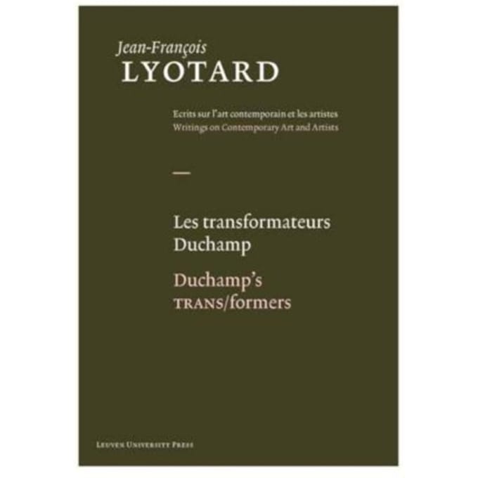Les Transformateurs Duchamp / Duchamp's Trans/Formers - Jean-Francois Lyotard