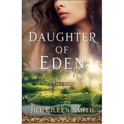 Daughter Of Eden - Eve`s Story - Jill Eileen Smith