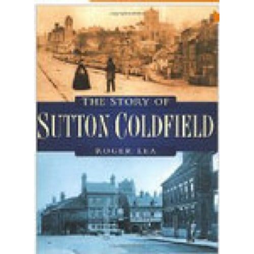 The Story Of Sutton Coldfield - Roger Lea