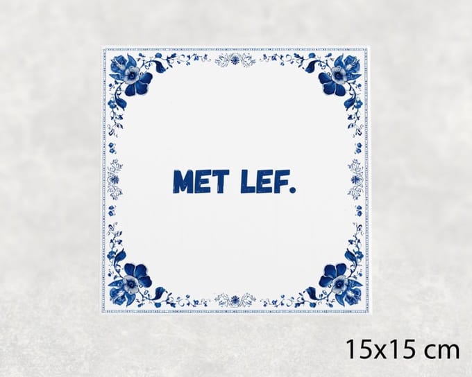 Spreuk tegel 15x15 cm Met lef