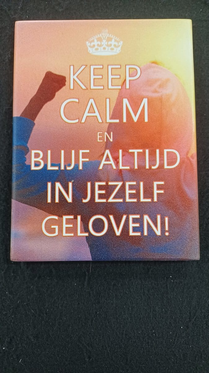 tegel Keep Calm en blijf altijd in jezelf geloven! (New Dutch)