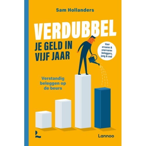 Verdubbel Je Geld In Vijf Jaar - Sam Hollanders