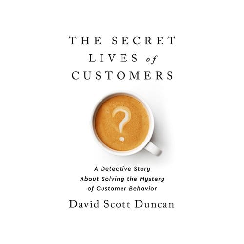 Secret Lives Of Customers - David S Duncan